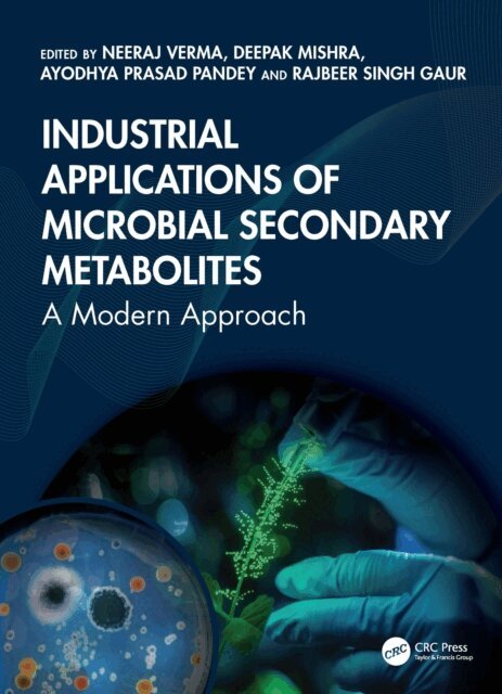 Rajbeer Singh Gaur, Ayodhya Prasad Pandey, Deepak Mishra, Neeraj Verma - Industrial Applications of Microbial Secondary Metabolites, E-bok