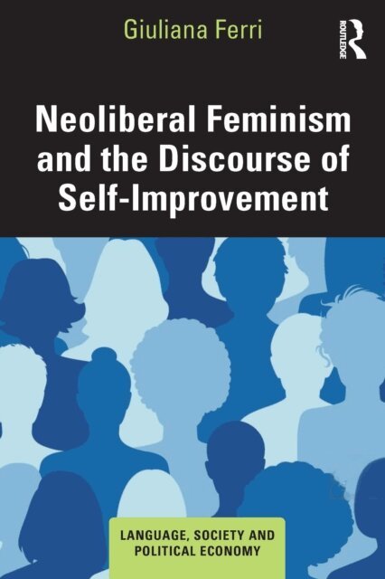 Giuliana Ferri - Neoliberal Feminism and the Discourse of Self-Improvement, E-bok