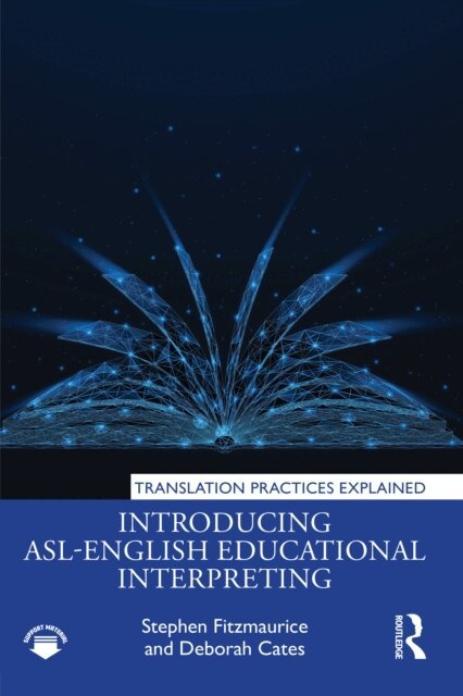 Deborah Cates, Stephen Fitzmaurice - Introducing ASL-English Educational Interpreting, E-bok
