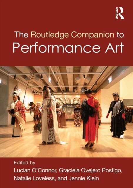 Jennie Klein, Natalie Loveless, Graciela Ovejero Postigo, Lucian O'Connor - Routledge Companion to Performance Art, E-bok