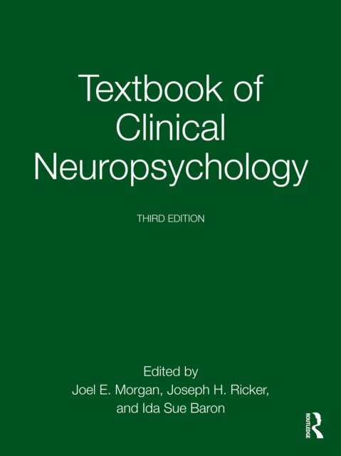 Ida Sue Baron, Joseph H. Ricker, Joel E. Morgan - Textbook of Clinical Neuropsychology, E-bok