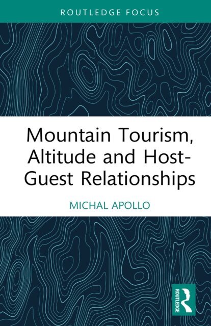 Michal Apollo - Mountain Tourism, Altitude and Host-Guest Relationships, E-bok