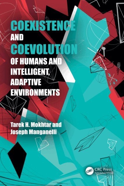 Joseph Manganelli, Tarek Mokhtar - Coexistence and Coevolution of Humans and Intelligent, Adaptive Environments, E-bok. Tillgänglighet: Lägg i varukorg