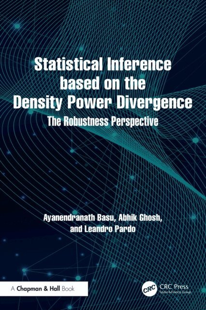 Leandro Pardo, Abhik Ghosh, Ayanendranath Basu - Statistical Inference based on the Density Power Divergence, E-bok