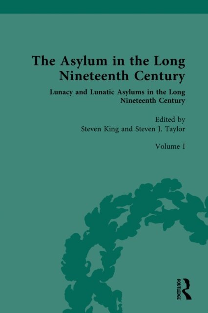 Steven Taylor, Steven King - Asylum in the Long Nineteenth Century, E-bok