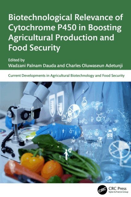 Charles Oluwaseun Adetunji, Wadzani Palnam Dauda - Biotechnological Relevance of Cytochrome P450 in Boosting Agricultural Production and Food Security, E-bok