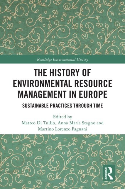Martino Lorenzo Fagnani, Anna Maria Stagno, Matteo Di Tullio - History of Environmental Resource Management in Europe, E-bok