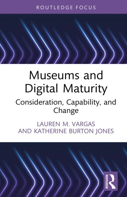 Katherine Burton Jones, Lauren M. Vargas - Museums and Digital Maturity, E-bok