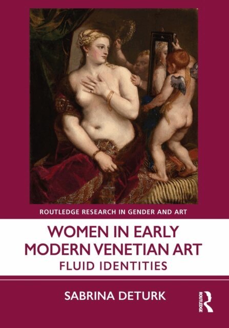 Sabrina DeTurk - Women in Early Modern Venetian Art, E-bok