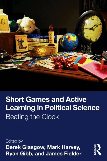 James Fielder, Ryan Gibb, Mark Harvey, Derek Glasgow - Short Games and Active Learning in Political Science, E-bok