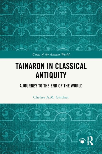 Chelsea A.M. Gardner - Tainaron in Classical Antiquity, E-bok