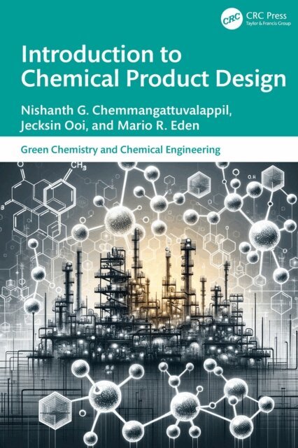 Mario R. Eden, Jecksin Ooi, Nishanth G. Chemmangattuvalappil - Introduction to Chemical Product Design, E-bok