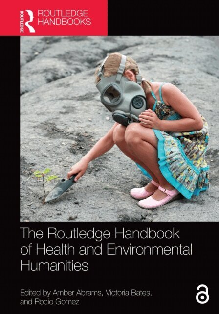 Rocio Gomez, Victoria Bates, Amber Abrams - Routledge Handbook of Health and Environmental Humanities, E-bok