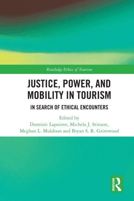 Bryan Grimwood, Meghan Muldoon, Michela Stinson, Dominic Lapointe - Justice, Power, and Mobility in Tourism, E-bok