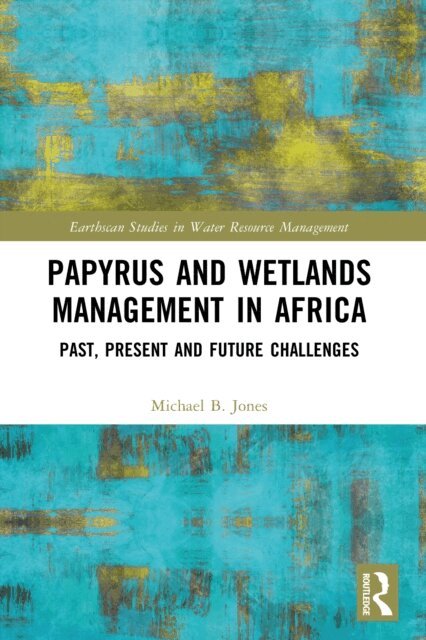 Michael B. Jones - Papyrus and Wetlands Management in Africa, E-bok