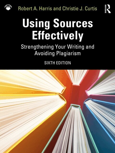 Christie J. Curtis, Robert A. Harris - Using Sources Effectively, E-bok