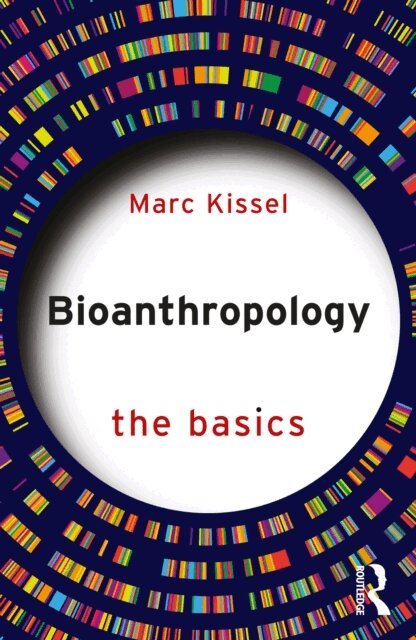 Marc Kissel - Bioanthropology: The Basics, E-bok