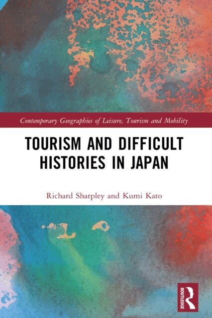 Kumi Kato, Richard Sharpley - Tourism and Difficult Histories in Japan, E-bok