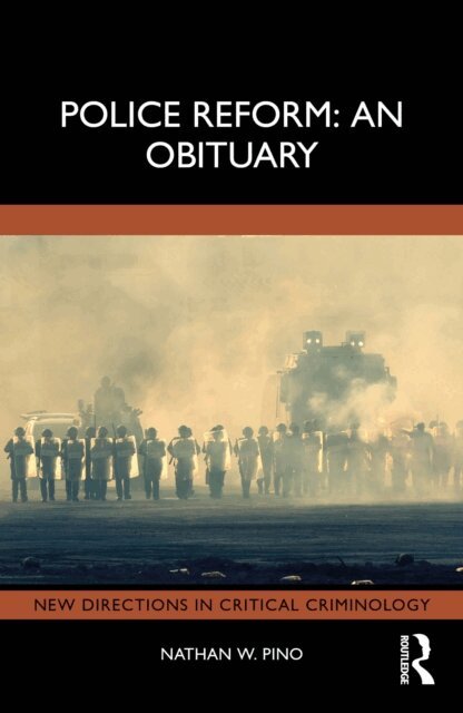 Nathan W. Pino - Police Reform: An Obituary, E-bok