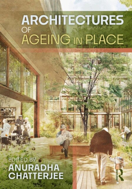 Anuradha Chatterjee - Architectures of Ageing in Place, E-bok