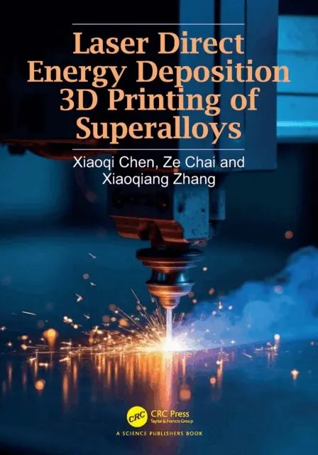 Xiaoqiang Zhang, Ze Chai, Xiaoqi Chen - Laser Direct Energy Deposition 3D Printing of Superalloys, E-bok. Tillgänglighet: Lägg i varukorg