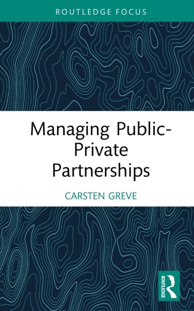 Carsten Greve - Managing Public-Private Partnerships, E-bok