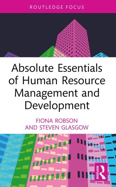Steven Glasgow, Fiona Robson - Absolute Essentials of Human Resource Management and Development, E-bok