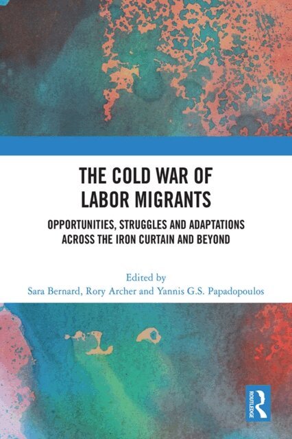 Yannis G.S. Papadopoulos, Rory Archer, Sara Bernard - Cold War of Labor Migrants, E-bok