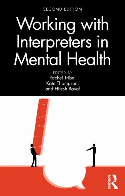 Hitesh Raval, Kate Thompson, Rachel Tribe - Working with Interpreters in Mental Health, E-bok