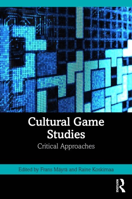 Raine Koskimaa, Frans Mayra - Cultural Game Studies, E-bok
