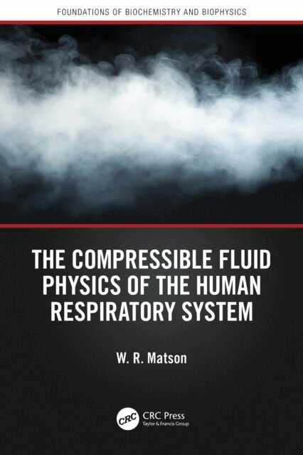 W. R. Matson - Compressible Fluid Physics of the Human Respiratory System, E-bok