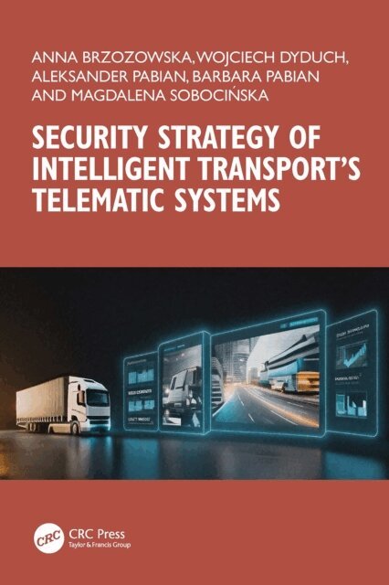 Magdalena Sobocinska, Barbara Pabian, Aleksander Pabian, Wojciech Dyduch, Anna Brzozowska - Security Strategy of Intelligent Transport's Telematic Systems, E-bok