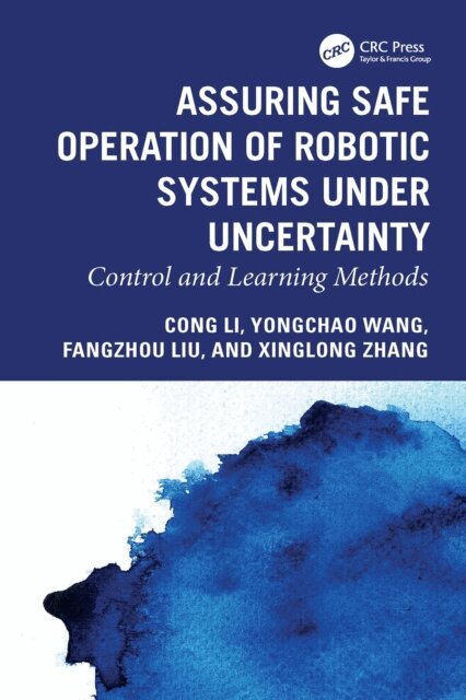 Xinglong Zhang, Fangzhou Liu, Yongchao Wang, Cong Li - Assuring Safe Operation of Robotic Systems under Uncertainty, E-bok