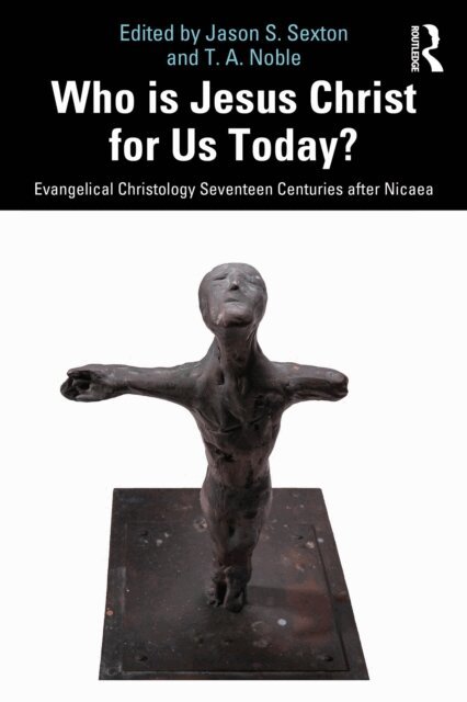 T. A. Noble, Jason S. Sexton - Who is Jesus Christ for Us Today?, E-bok
