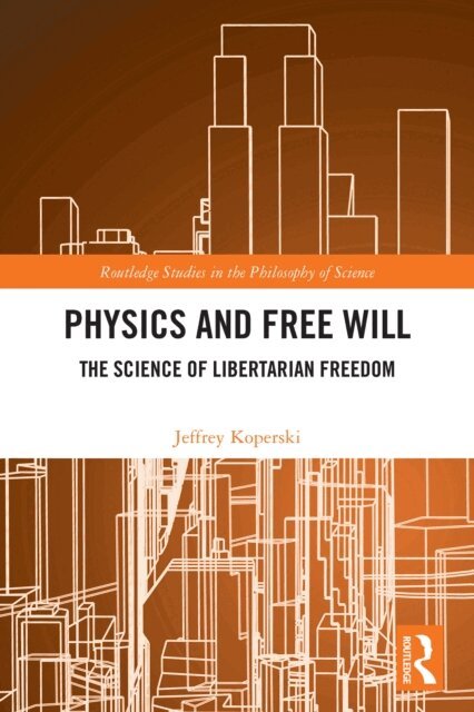 Jeffrey Koperski - Physics and Free Will, E-bok