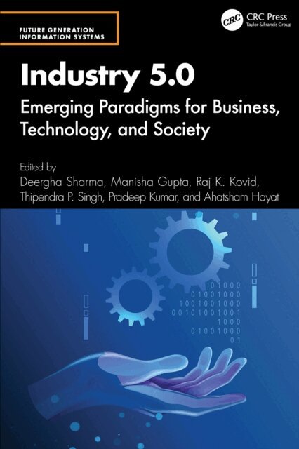 Ahatsham Hayat, Pradeep Kumar, Thipendra P Singh, Raj K Kovid, Manisha Gupta, Deergha Sharma - Industry 5.0, E-bok