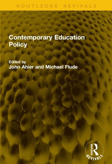 Michael Flude, John Ahier - Contemporary Education Policy, E-bok