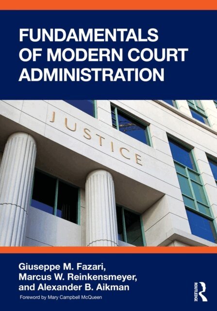 Alexander B. Aikman, Marcus W. Reinkensmeyer, Giuseppe M. Fazari - Fundamentals of Modern Court Administration, E-bok. Tillgänglighet: Kommande