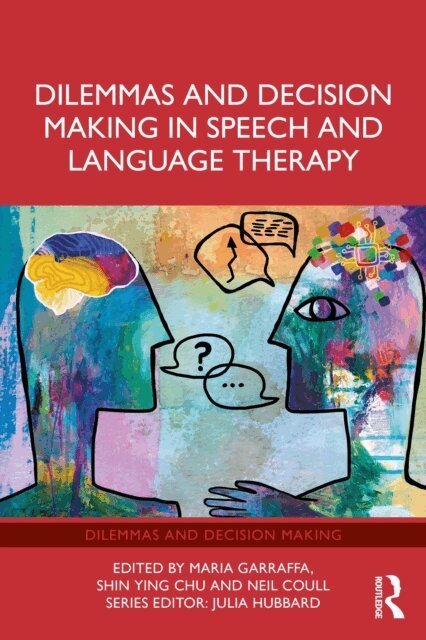 Neil Coull, Shin Ying Chu, Maria Garraffa - Dilemmas and Decision Making in Speech and Language Therapy, E-bok