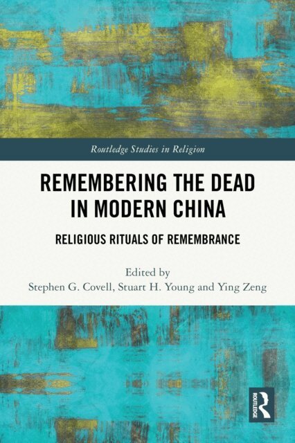 Ying Zeng, Stuart H. Young, Stephen G. Covell - Remembering the Dead in Modern China, E-bok