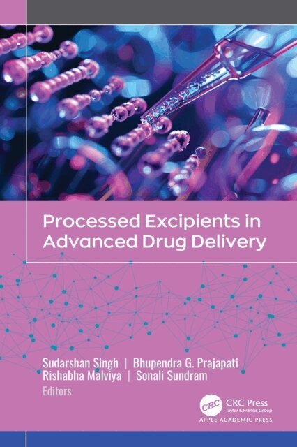Sonali Sundram, Rishabha Malviya, Bhupendra Prajapati, Sudarshan Singh - Processed Excipients in Advanced Drug Delivery, E-bok