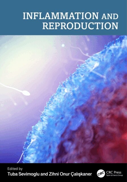 Zihni Onur Caliskaner, Tuba Sevimoglu - Inflammation and Reproduction, E-bok