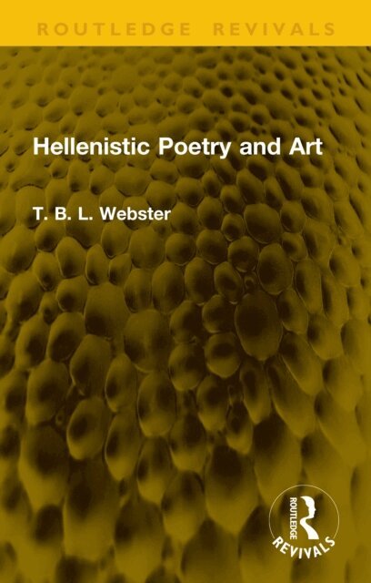 T. B. L. Webster - Hellenistic Poetry and Art, E-bok