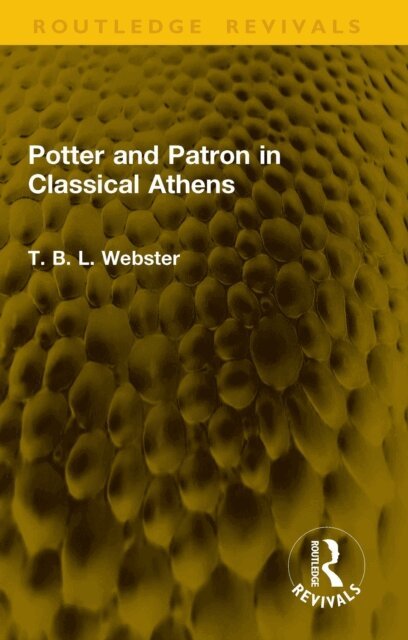 T. B. L. Webster - Potter and Patron in Classical Athens, E-bok