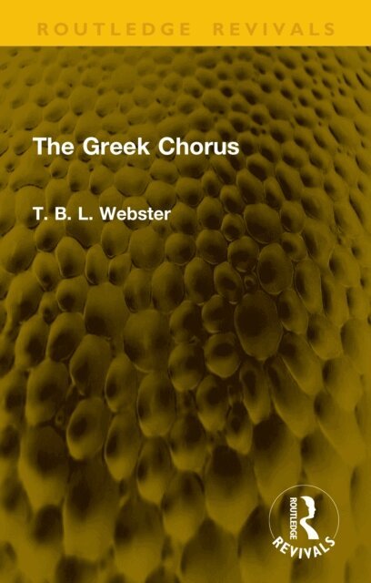 T. B. L. Webster - Greek Chorus, E-bok