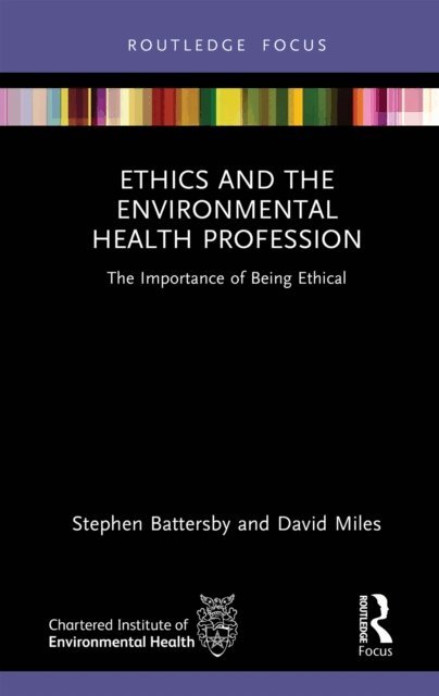 David Miles, Stephen Battersby - Ethics and the Environmental Health Profession, E-bok