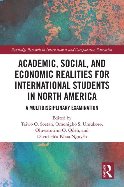 id Hoa Khoa Nguyen, Oluwarotimi O. Odeh, Omonigho S. Umukoro, Taiwo O. Soetan - Academic, Social, and Economic Realities for International Students in North America, E-bok