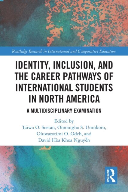 David Hoa Khoa Nguyen, Oluwarotimi O. Odeh, Omonigho S. Umukoro, Taiwo O. Soetan - Identity, Inclusion, and the Career Pathways of International Students in North America, E-bok