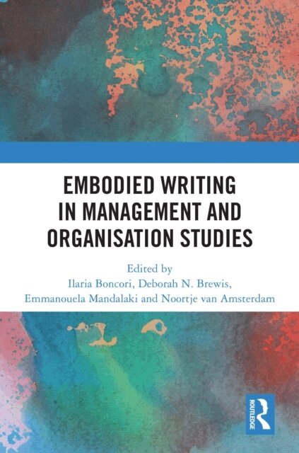 Noortje van Amsterdam, Emmanouela Mandalaki, Deborah N. Brewis, Ilaria Boncori - Embodied Writing in Management and Organisation Studies, E-bok