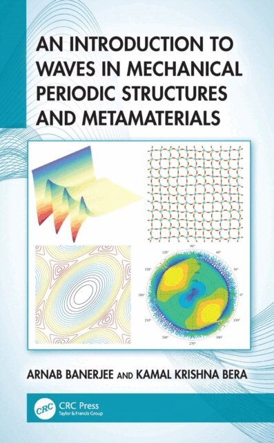Kamal Krishna Bera, Arnab Banerjee - Introduction to Waves in Mechanical Periodic Structures and Metamaterials, E-bok